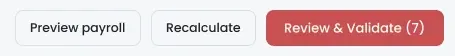 The Pay Run header actions: Preview payroll and Recalculate as outlined buttons, and Review and Validate as a filled button carrying a count of seven